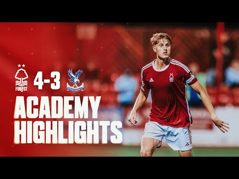 ACADEMY HIGHLIGHTS | NOTTINGHAM FOREST 4-3 CRYSTAL PALACE