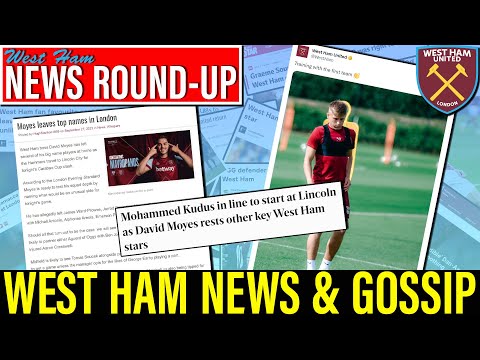 West Ham News: Moyes leaves big stars in London | Youngsters set for debut? | Lincoln v West Ham