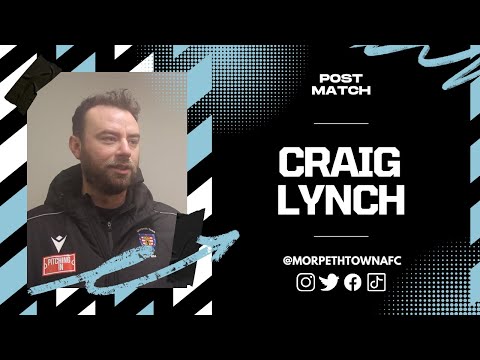 Reaction: Morpeth Town Boss Craig Lynch Post Marske (A)