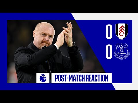 FULHAM 0-0 EVERTON | Sean Dyche’s reaction