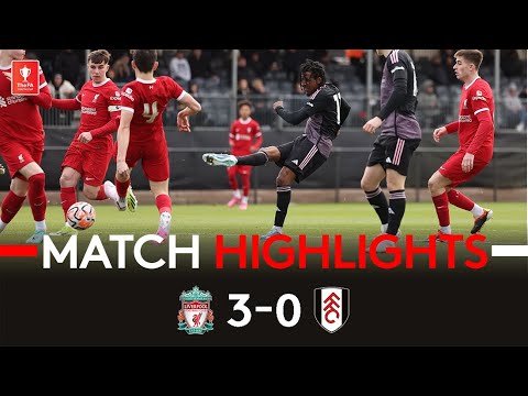 ACADEMY HIGHLIGHTS | Liverpool U18 3-0 Fulham U18 | Young Whites Exit FA Youth Cup