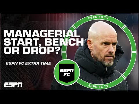 Erik ten Hag, Mauricio Pochettino & Thomas Tuchel: START, BENCH OR DROP? | FC EXTRA TIME